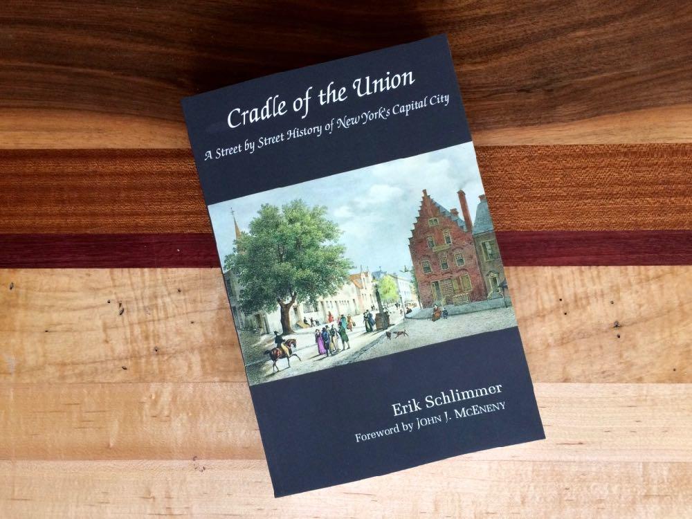 Cradle of the Union Albany street name histories Erik Schlimmer